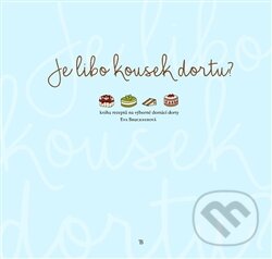 Kniha: Je libo kousek dortu? (Eva Brucknerová). Tomáš Bruckner, 2016 Kniha: Je libo kousek dortu? (Eva Brucknerová). Tomáš Bruckner, 2016