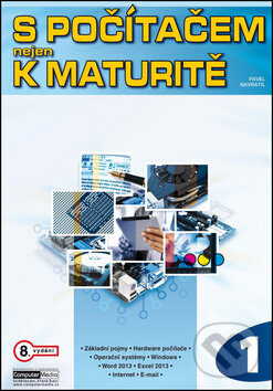 Kniha: S počítačem nejen k maturitě 1. díl (Pavel Navrátil). Computer Media, 2016 Kniha: S počítačem nejen k maturitě 1. díl (Pavel Navrátil). Computer Media, 2016