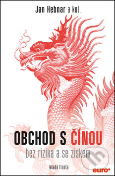 Kniha: Obchod s Čínou (Jan Hebnar). Mladá fronta, 2016 Kniha: Obchod s Čínou (Jan Hebnar). Mladá fronta, 2016