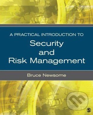 Kniha: A Practical Introduction to Security and Risk Management (Bruce Newsome). Sage Publications, 2013 Kniha: A Practical Introduction to Security and Risk Management (Bruce Newsome). Sage Publications, 2013