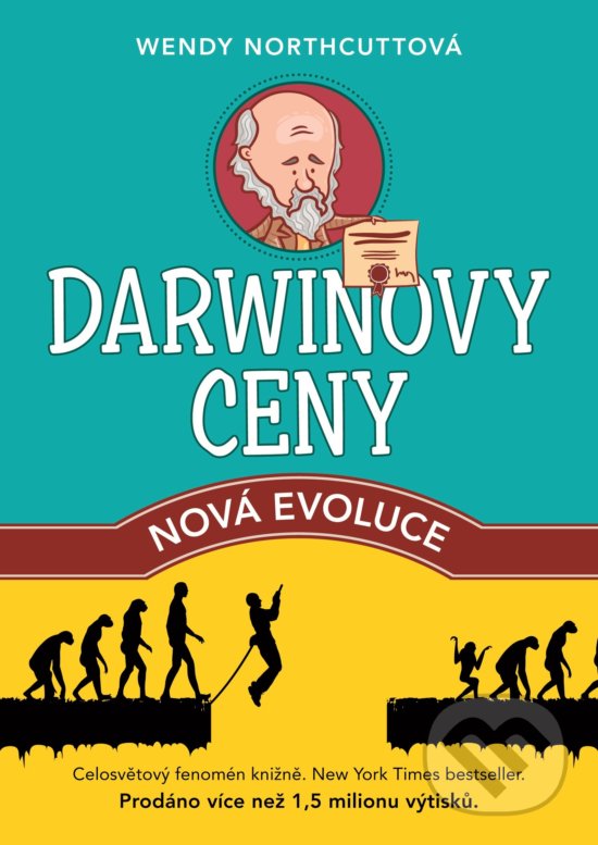 Kniha: Darwinovy ceny: Nová evoluce (Wendy Northcutt). XYZ, 2016 Kniha: Darwinovy ceny: Nová evoluce (Wendy Northcutt). XYZ, 2016