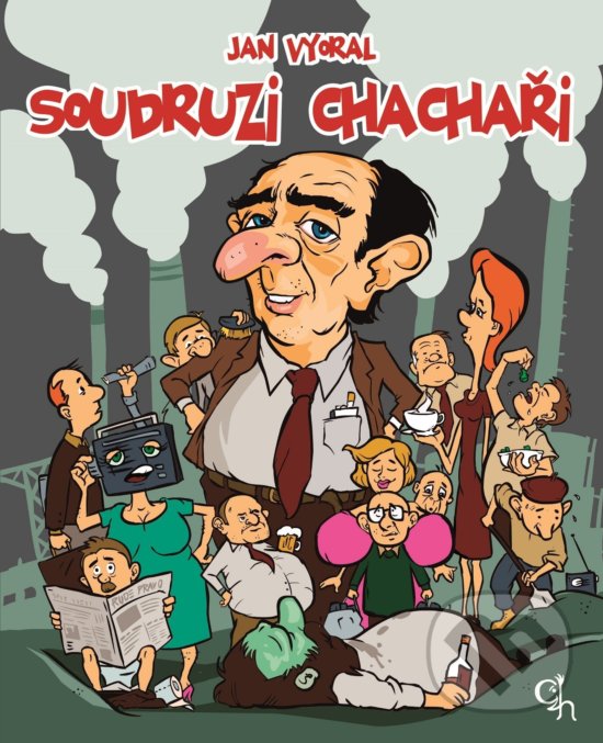 Kniha: Soudruzi chachaři (Jan Vyoral). XYZ, 2016 Kniha: Soudruzi chachaři (Jan Vyoral). XYZ, 2016