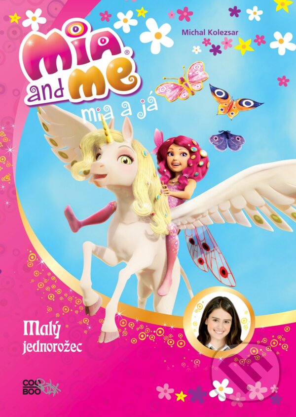 Kniha: Mia a já: Malý jednorožec (Isabella Mohn). CooBoo CZ, 2016 Kniha: Mia a já: Malý jednorožec (Isabella Mohn). CooBoo CZ, 2016