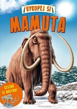 Kniha: Vykopej si mamuta (Mladá fronta). Mladá fronta, 2016 Kniha: Vykopej si mamuta (Mladá fronta). Mladá fronta, 2016