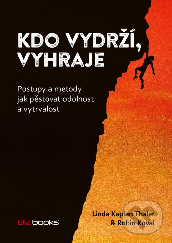 Kniha: Kdo vydrží, vyhraje (Linda Kaplan-Thaler a Robin Koval). BIZBOOKS, 2016 Kniha: Kdo vydrží, vyhraje (Linda Kaplan-Thaler a Robin Koval). BIZBOOKS, 2016