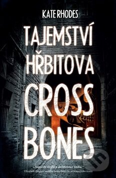 Kniha: Tajemství hřbitova Crossbones (Kate Rhodes). Edice knihy Omega, 2017 Kniha: Tajemství hřbitova Crossbones (Kate Rhodes). Edice knihy Omega, 2017