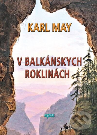Kniha: V Balkánskych roklinách (Karl May). Epos, 2016 Kniha: V Balkánskych roklinách (Karl May). Epos, 2016