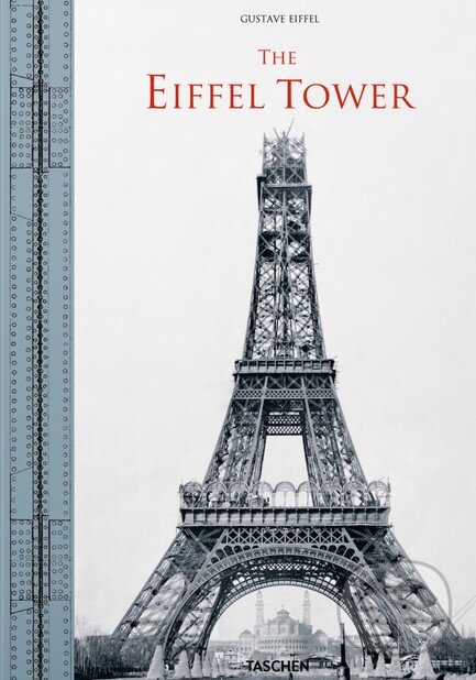 Kniha: The Eiffel Tower (Bertrand Lemoine). Taschen, 2016 Kniha: The Eiffel Tower (Bertrand Lemoine). Taschen, 2016