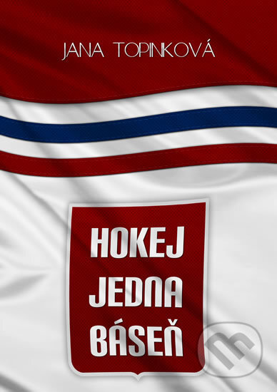 Kniha: Hokej jedna báseň (Jana Topinková). Čas, 2016 Kniha: Hokej jedna báseň (Jana Topinková). Čas, 2016