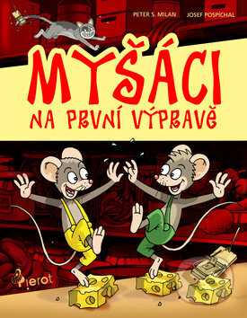 Kniha: Myšáci na první výpravě (Peter S. Milan). Pierot Kniha: Myšáci na první výpravě (Peter S. Milan). Pierot