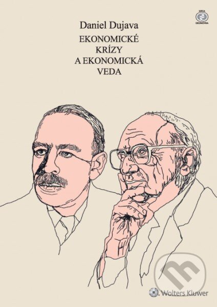 Kniha: Ekonomické krízy a ekonomická veda (Daniel Dujava). Wolters Kluwer, 2016 Kniha: Ekonomické krízy a ekonomická veda (Daniel Dujava). Wolters Kluwer, 2016
