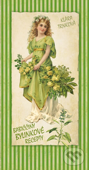 Kniha: Babiččiny bylinkové recepty pro voňavé vaření (Klára Trnková). Studio Trnka, 2016 Kniha: Babiččiny bylinkové recepty pro voňavé vaření (Klára Trnková). Studio Trnka, 2016