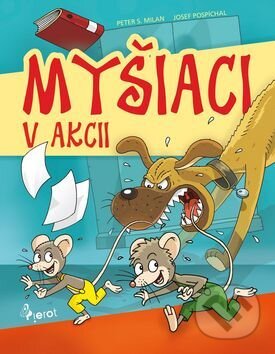 Kniha: Myšiaci v akcii (Peter S. Milan). Pierot, 2016 Kniha: Myšiaci v akcii (Peter S. Milan). Pierot, 2016