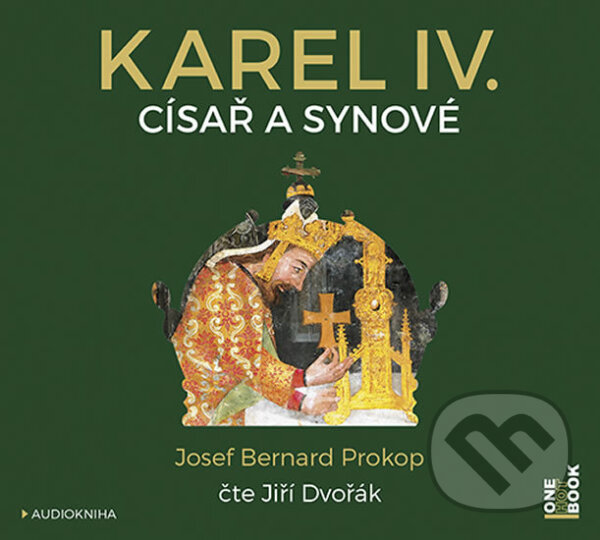 Audiokniha: Karel IV. - Císař a synové (Josef Bernard Prokop). OneHotBook, 2016 Audiokniha: Karel IV. - Císař a synové (Josef Bernard Prokop). OneHotBook, 2016