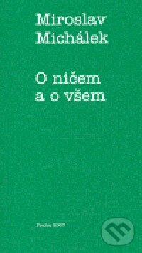 Kniha: O ničem a o všem (Miroslav Michálek). Okamžik - sdružení pro podporu nejen nevidomých, 2007 Kniha: O ničem a o všem (Miroslav Michálek). Okamžik - sdružení pro podporu nejen nevidomých, 2007