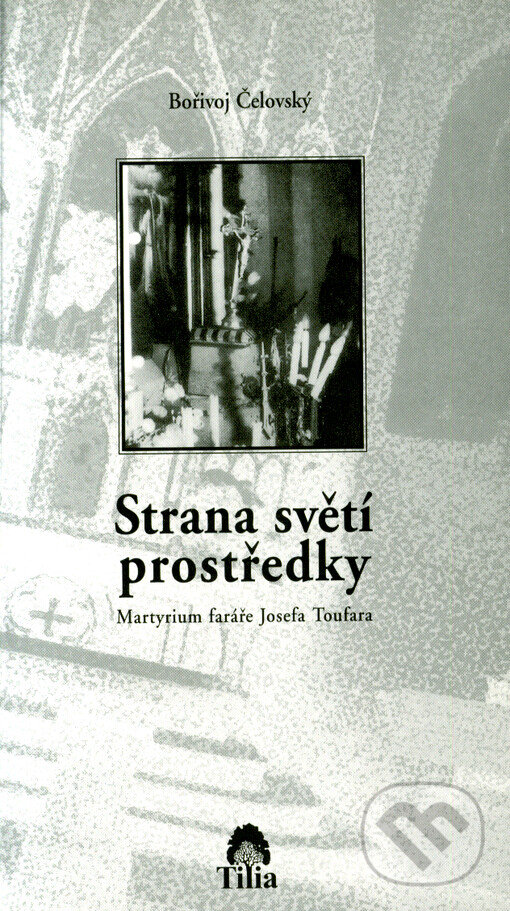 Kniha: Strana světí prostředky (Bořivoj Čelovský). Tilia, 2001 Kniha: Strana světí prostředky (Bořivoj Čelovský). Tilia, 2001