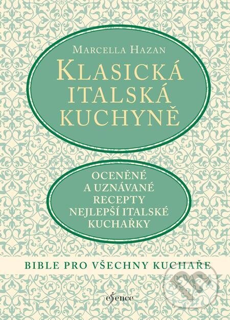 E-kniha: Klasická italská kuchyně (Marcella Hazan). Esence, 2023 E-kniha: Klasická italská kuchyně (Marcella Hazan). Esence, 2023