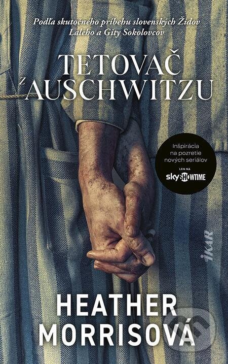 E-kniha: Tetovač z Auschwitzu (Heather Morris). Ikar, 2024 E-kniha: Tetovač z Auschwitzu (Heather Morris). Ikar, 2024
