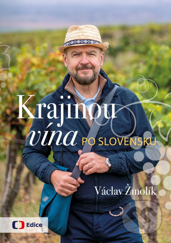 Kniha: Krajinou vína po Slovensku (Václav Žmolík). Česká televize, 2024 Kniha: Krajinou vína po Slovensku (Václav Žmolík). Česká televize, 2024