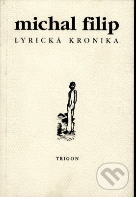 Kniha: Lyrická kronika (Michal Filip). Trigon, 1997 Kniha: Lyrická kronika (Michal Filip). Trigon, 1997