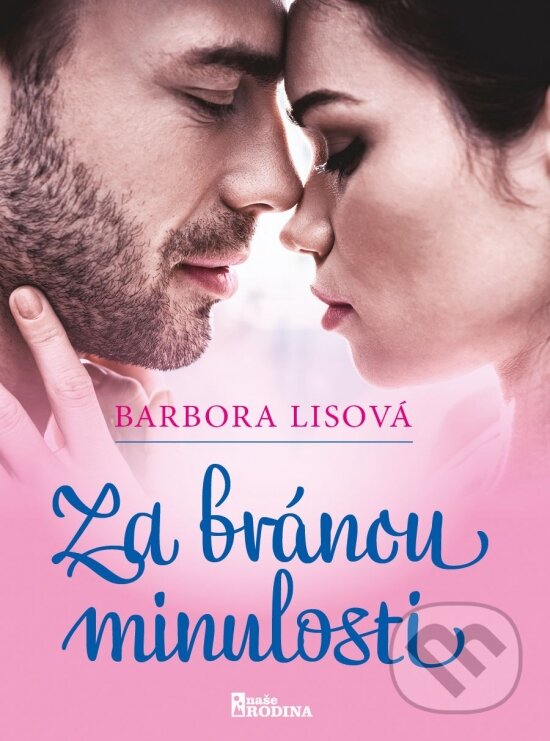 Kniha: Za bránou minulosti (Barbora Lisová). Naše rodina, 2024 Kniha: Za bránou minulosti (Barbora Lisová). Naše rodina, 2024