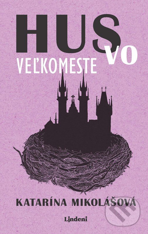 Kniha: Hus vo veľkomeste (Katarína Mikolášová). Lindeni, 2024 Kniha: Hus vo veľkomeste (Katarína Mikolášová). Lindeni, 2024