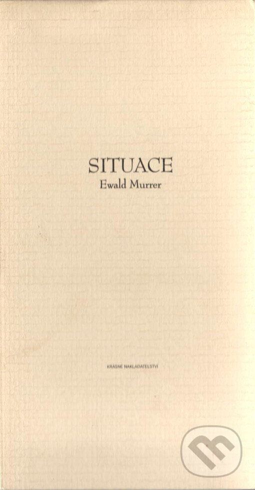 Kniha: Situace (Ewald Murrer). Krásné nakladatelství, 1995 Kniha: Situace (Ewald Murrer). Krásné nakladatelství, 1995