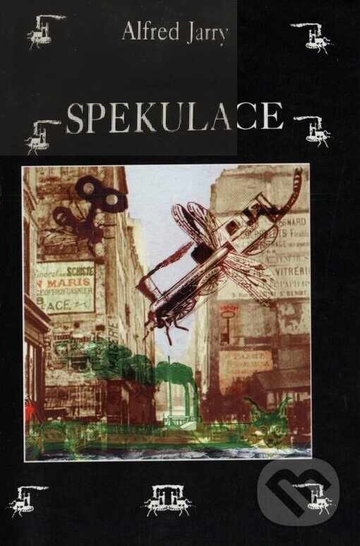 Kniha: Spekulace (Alfred Jarry). Volvox Globator, 1997 Kniha: Spekulace (Alfred Jarry). Volvox Globator, 1997