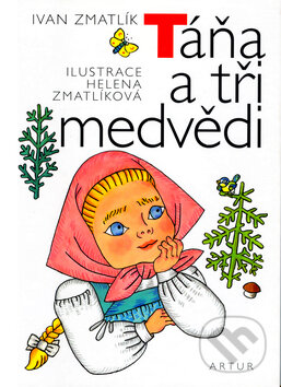 Kniha: Táňa a tři medvědi (Ivan Zmatlík). Artur, 2005 Kniha: Táňa a tři medvědi (Ivan Zmatlík). Artur, 2005