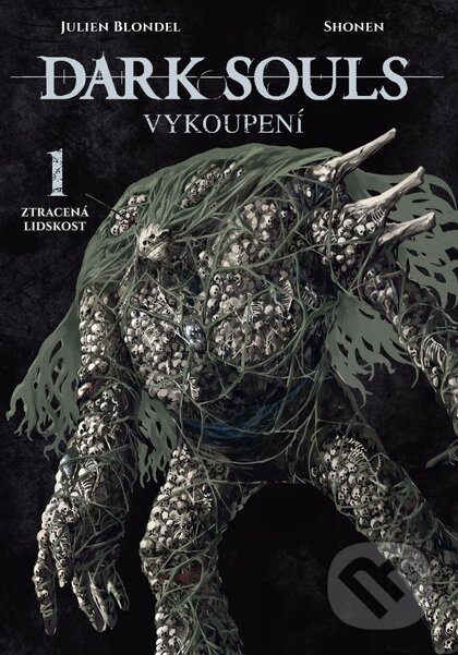 Kniha: Dark Souls: Vykoupení 1 - Ztracená lidskost (Julien Blondel). Crew, 2024 Kniha: Dark Souls: Vykoupení 1 - Ztracená lidskost (Julien Blondel). Crew, 2024