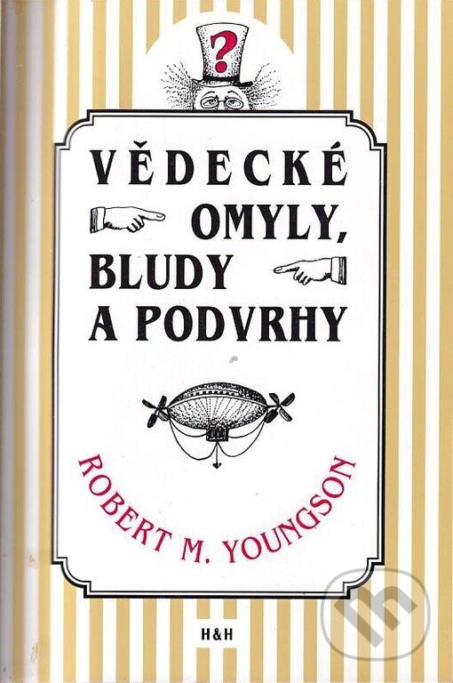 Kniha: Vědecké omyly, bludy a podvrhy (Robert Youngson). H+H, 2004 Kniha: Vědecké omyly, bludy a podvrhy (Robert Youngson). H+H, 2004