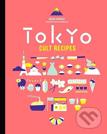 Kniha: Tokyo Cult Recipes (mini) (Maori Murota). Murdoch Books, 2024 Kniha: Tokyo Cult Recipes (mini) (Maori Murota). Murdoch Books, 2024
