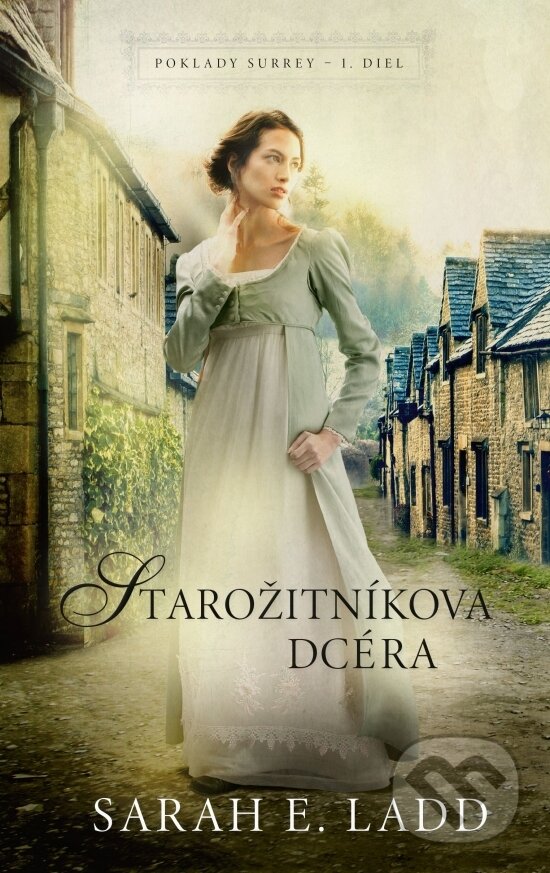 Kniha: Starožitníkova dcéra (Sarah E. Ladd). Slovenský spisovateľ, 2024 Kniha: Starožitníkova dcéra (Sarah E. Ladd). Slovenský spisovateľ, 2024