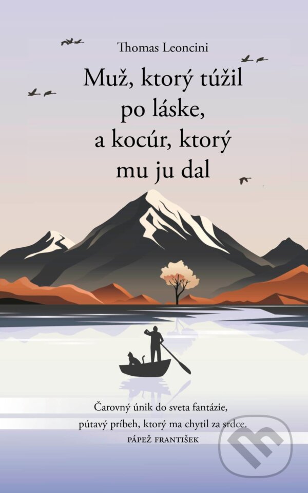 Kniha: Muž, ktorý túžil po láske, a kocúr, ktorý mu ju dal (Thomas Leoncini). Slovenský spisovateľ, 2024 Kniha: Muž, ktorý túžil po láske, a kocúr, ktorý mu ju dal (Thomas Leoncini). Slovenský spisovateľ, 2024