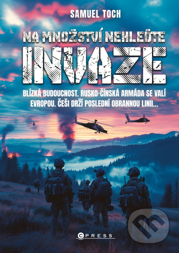 E-kniha: Na množství nehleďte: Invaze (Samuel Toch). CPRESS, 2024 E-kniha: Na množství nehleďte: Invaze (Samuel Toch). CPRESS, 2024