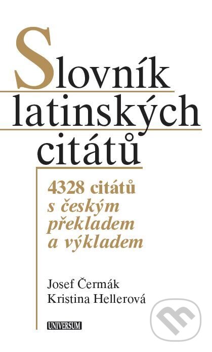 E-kniha: Slovník latinských citátů (Josef Čermák a Kristina Hellerová). X Nakladatelství Universum, 2022 E-kniha: Slovník latinských citátů (Josef Čermák a Kristina Hellerová). X Nakladatelství Universum, 2022