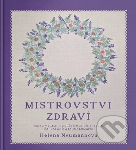 Kniha: Mistrovství zdraví (Helena Neumannová). Došel karamel, 2024 Kniha: Mistrovství zdraví (Helena Neumannová). Došel karamel, 2024
