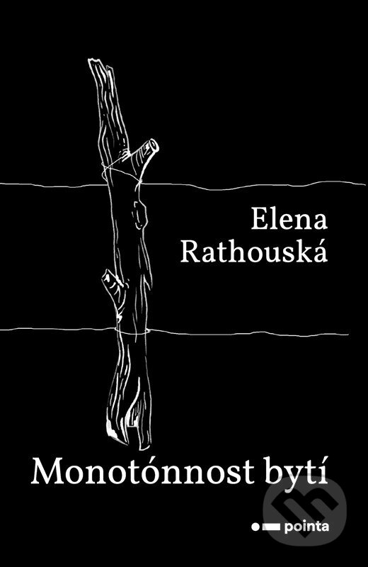 Kniha: Monotónnost bytí (Elena Rathouská). Pointa, 2024 Kniha: Monotónnost bytí (Elena Rathouská). Pointa, 2024