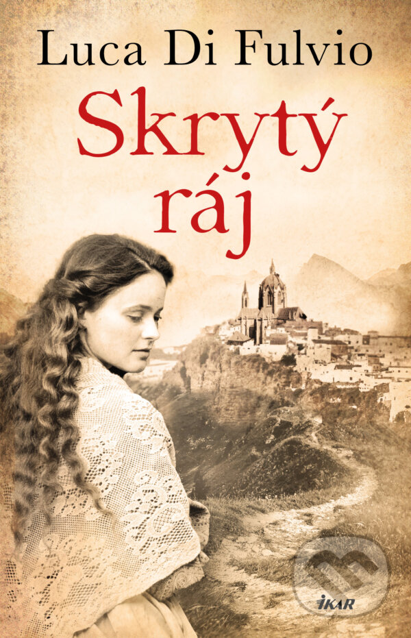 E-kniha: Skrytý ráj (Luca Di Fulvio). Ikar CZ, 2024 E-kniha: Skrytý ráj (Luca Di Fulvio). Ikar CZ, 2024