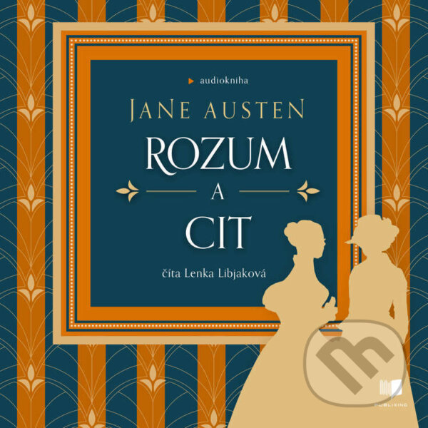 Audiokniha: Rozum a cit (Jane Austen). Publixing Ltd, 2024 Audiokniha: Rozum a cit (Jane Austen). Publixing Ltd, 2024