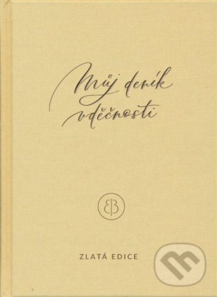 Kniha: Můj deník vděčnosti - zlatá edice (Erika Bach). Plot, 2024 Kniha: Můj deník vděčnosti - zlatá edice (Erika Bach). Plot, 2024