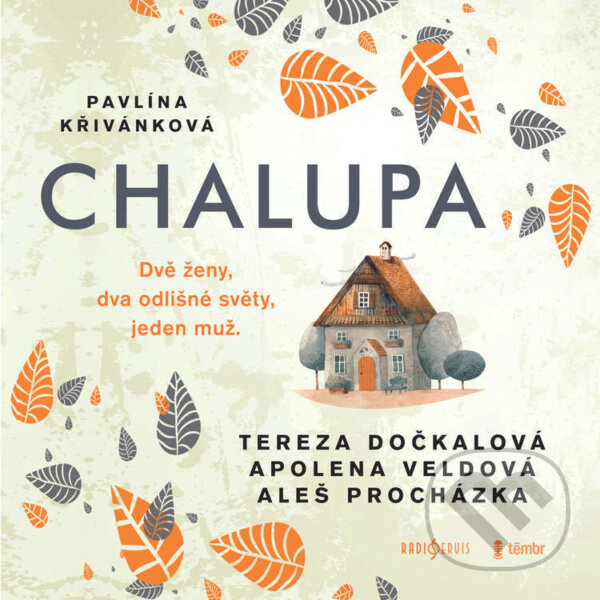 Audiokniha: Chalupa (Pavlína Křivánková). Radioservis a Témbr, 2024 Audiokniha: Chalupa (Pavlína Křivánková). Radioservis a Témbr, 2024