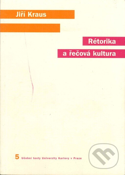 Kniha: Rétorika a řečová kultura (Jiří Kraus). Karolinum, 2005 Kniha: Rétorika a řečová kultura (Jiří Kraus). Karolinum, 2005