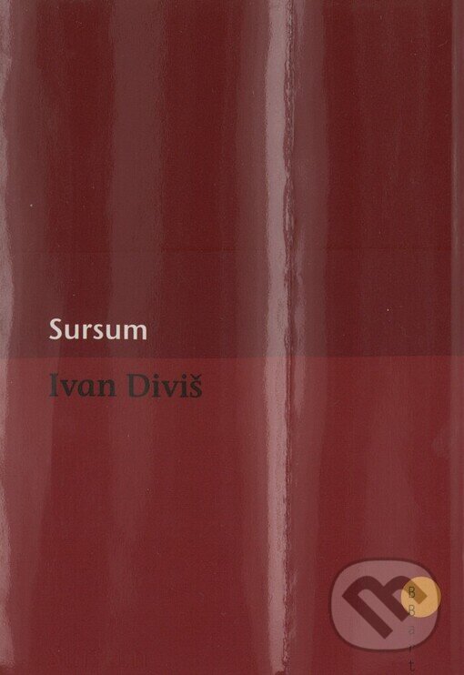 Kniha: Sursum (Ivan Diviš). BB/art, 2004 Kniha: Sursum (Ivan Diviš). BB/art, 2004
