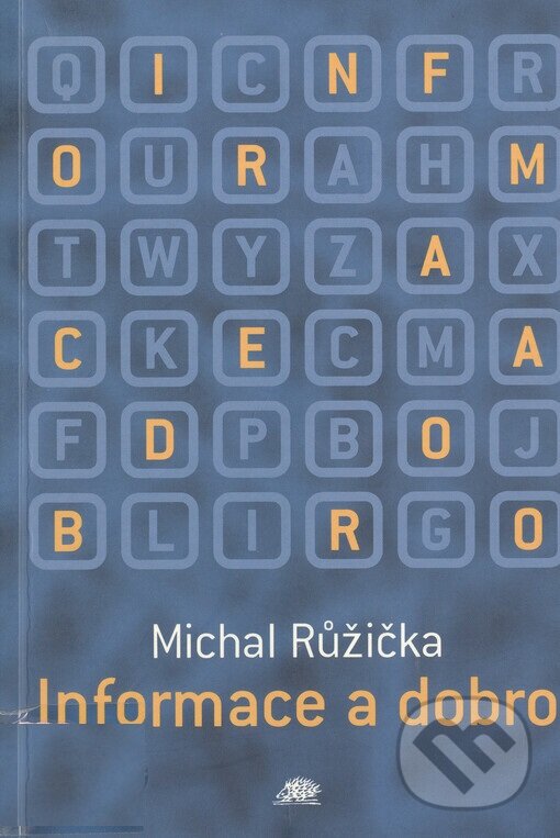 Kniha: Informace a dobro (Michal Ružička). Ježek, 2000 Kniha: Informace a dobro (Michal Ružička). Ježek, 2000