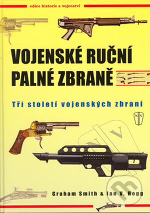 Kniha: Vojenské ruční palné zbraně (Graham Smith a Ian V. Hogg). Naše vojsko CZ, 2006 Kniha: Vojenské ruční palné zbraně (Graham Smith a Ian V. Hogg). Naše vojsko CZ, 2006