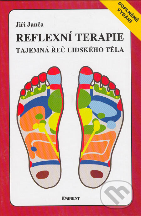 Kniha: Reflexní terapie: Tajemná řeč lidského těla (Jiří Janča). Eminent, 2008 Kniha: Reflexní terapie: Tajemná řeč lidského těla (Jiří Janča). Eminent, 2008
