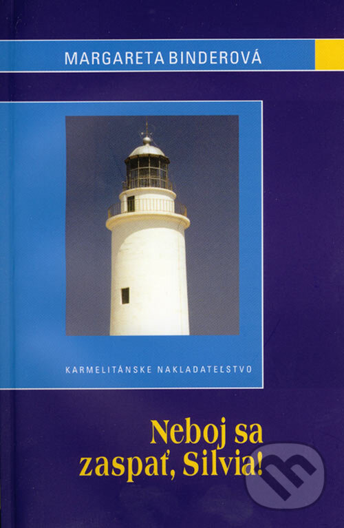 Kniha: Neboj sa zaspať, Silvia! (Margareta Binderová). Karmelitánske nakladateľstvo, 2006 Kniha: Neboj sa zaspať, Silvia! (Margareta Binderová). Karmelitánske nakladateľstvo, 2006