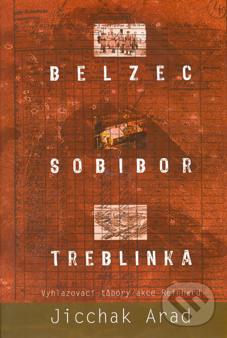 Kniha: Belzec, Sobibor, Treblinka (Jicchak Arad). BB/art, 2007 Kniha: Belzec, Sobibor, Treblinka (Jicchak Arad). BB/art, 2007
