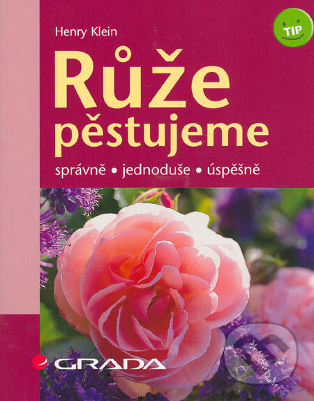 Kniha: Růže (Henry Klein). Grada, 2006 Kniha: Růže (Henry Klein). Grada, 2006